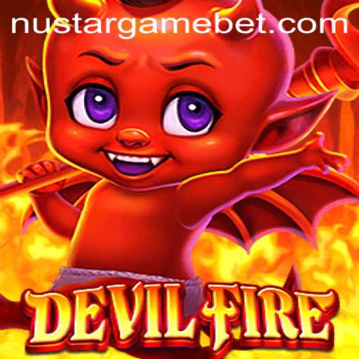 Exploring the Thrilling World of DevilFire: An In-depth Look at NUSTARGAME's Latest Adventure